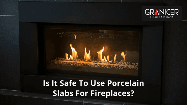 Is It Safe To Use Porcelain Slabs For Fireplaces? cover picture