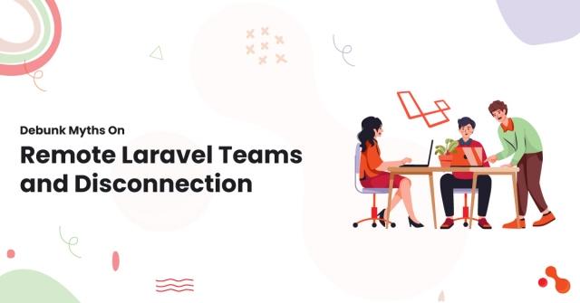 Debunk Myths On Remote Laravel Teams and Disconnection cover picture