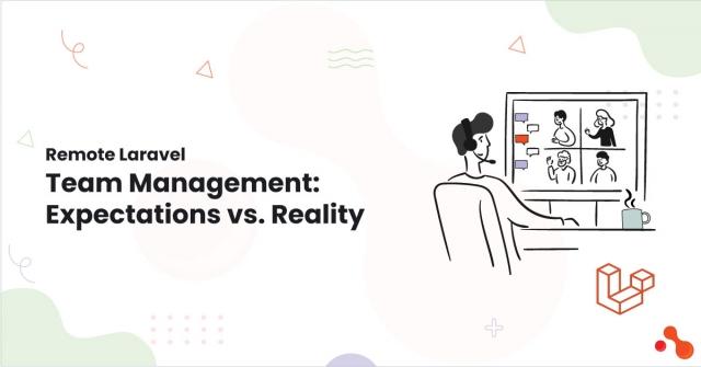 Remote Laravel Team Management: Expectations vs. Reality cover picture