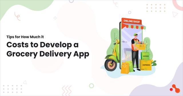 Tips for How Much it Costs to Develop a Grocery Delivery App cover picture