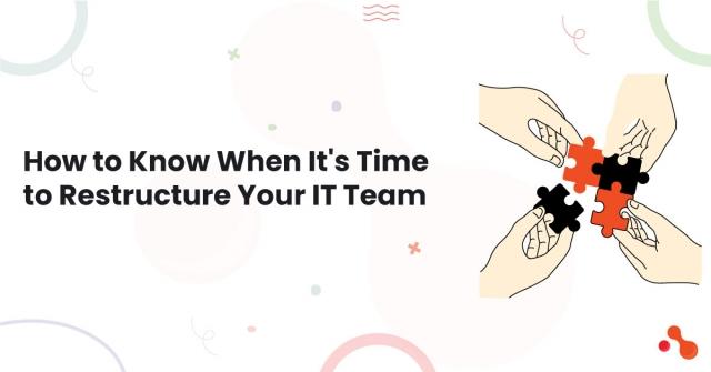 How to Know When It's Time to Restructure Your IT Team cover picture