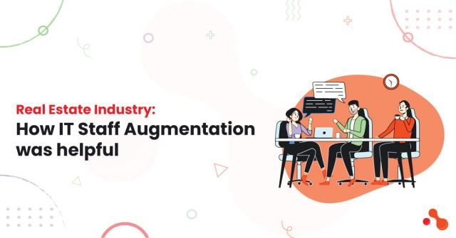 Real Estate Industry: How IT Staff Augmentation was helpful cover picture