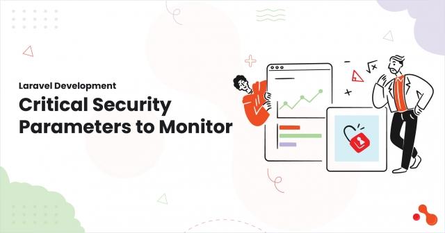 Laravel Development Critical Security Parameters to Monitor cover picture