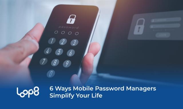 6 Ways Mobile Password Managers Simplify Your Life cover picture