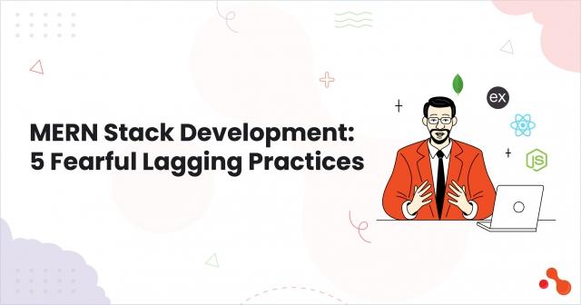 MERN Stack Development: 5 Fearful Lagging Practices cover picture
