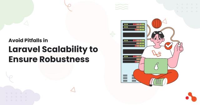Avoid Pitfalls in Laravel Scalability to Ensure Robustness cover picture