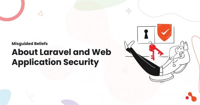 Misguided Beliefs About Laravel and Web Application Security cover picture