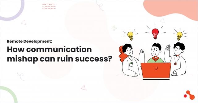 Remote Development: How communication mishap can ruin success? cover picture