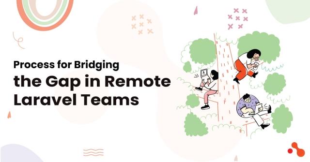 Process for Bridging the Gap in Remote Laravel Teams cover picture
