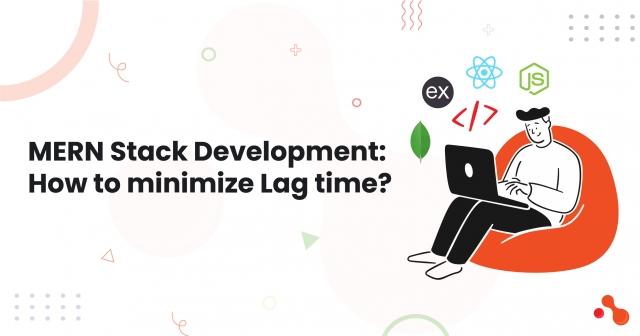 MERN Stack Development: How to minimize Lag time? cover picture