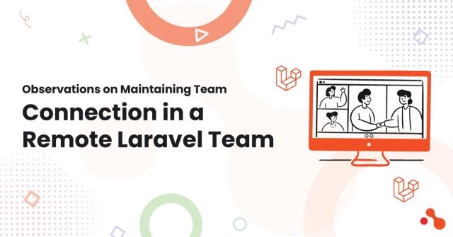 Observations on Maintaining Team Connection in a Remote Laravel Team cover picture