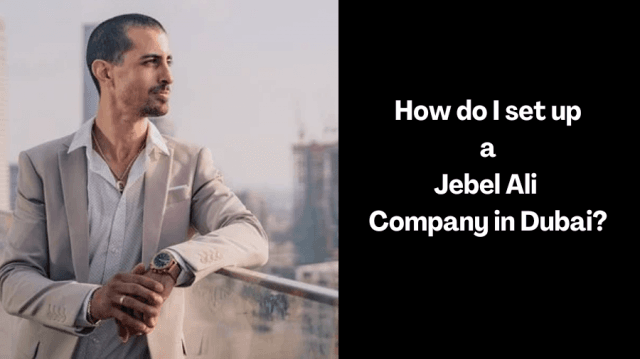 How do I set up a Jebel Ali Company in Dubai? cover picture