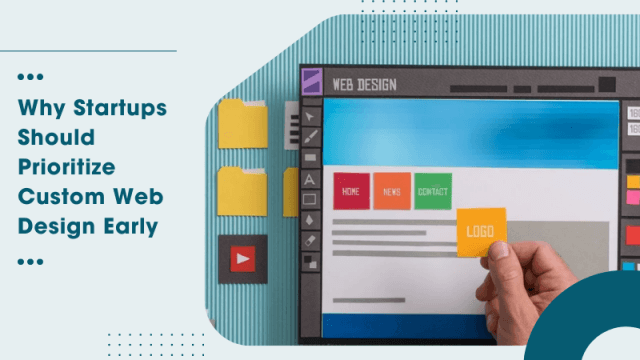 Why Startups Should Prioritize Custom Web Design Early cover picture