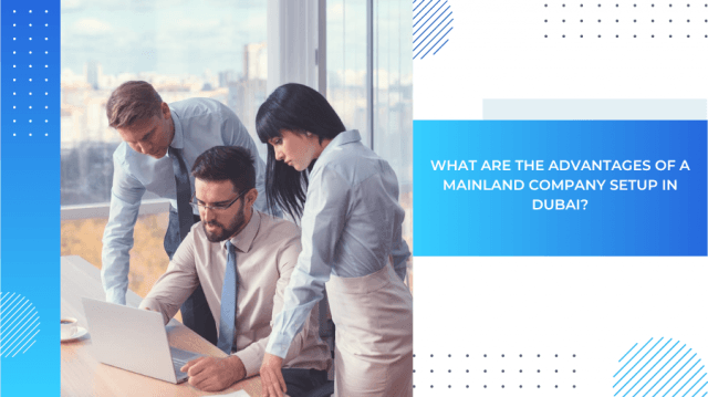 What are the advantages of a mainland company setup in Dubai? cover picture