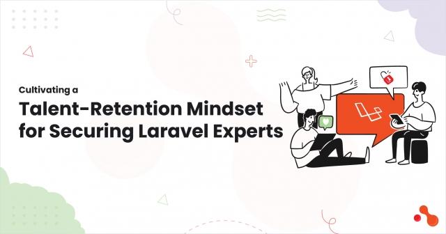 Cultivating a Talent-Retention Mindset for Securing Laravel Experts cover picture