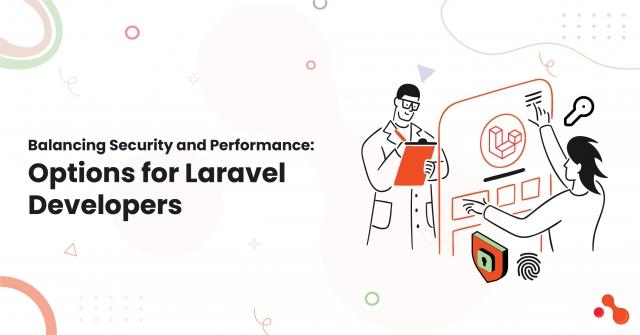 Balancing Security and Performance: Options for Laravel Developers cover picture