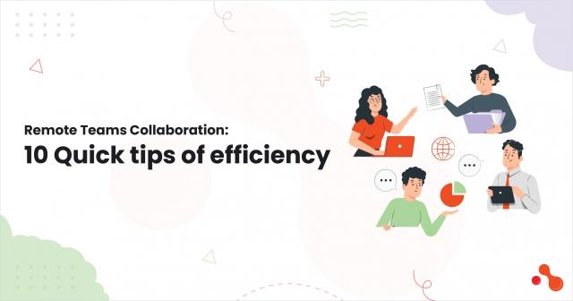 Remote Teams Collaboration: 10 Quick tips of efficiency cover picture