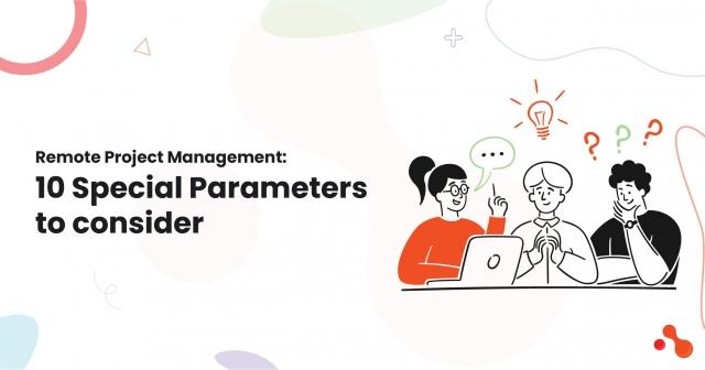 Remote Project Management: 10 Special Parameters to consider cover picture