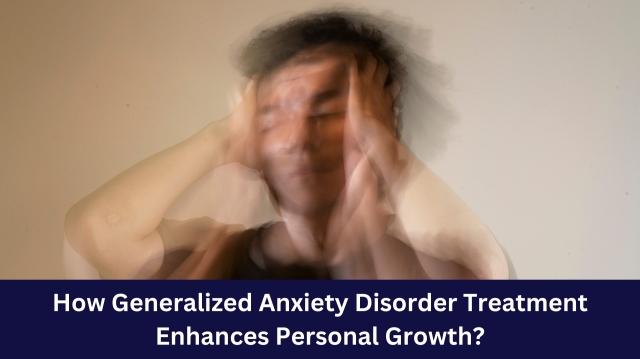How Generalized Anxiety Disorder Treatment Enhances Personal Growth? cover picture