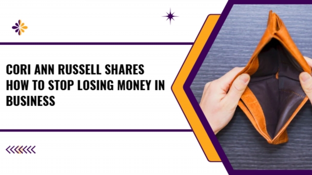 Cori Ann Russell Shares How to Stop Losing Money in Business