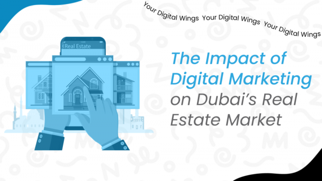 The Impact of Digital Marketing on Dubai’s Real Estate Market