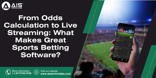 From Odds Calculation to Live Streaming: What Makes Great Sports Betting Software?