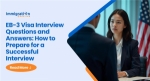 EB-3 Visa Interview Questions and Answers: How to Prepare for a Successful Interview 