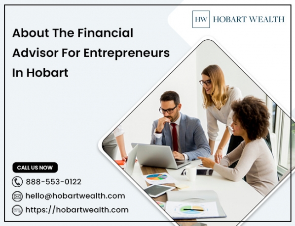 About The Financial Advisor For Entrepreneurs In Hobart 