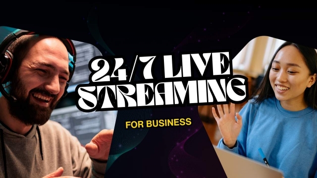 Benefits of a 24/7 Live Stream for Your Business