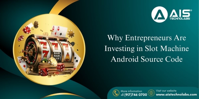 Why Entrepreneurs Are Investing in Slot Machine Android Source Code