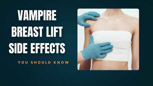Vampire Breast Lift Side Effects