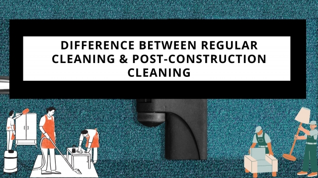 Unpacking the Difference Between Regular Cleaning and Post-Construction Cleaning