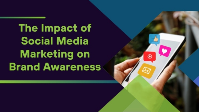 The Impact of Social Media Marketing on Brand Awareness and Sales