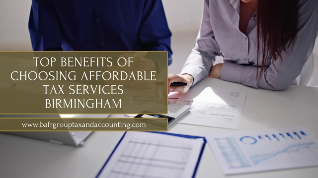Top Benefits of Choosing Affordable Tax Services Birmingham