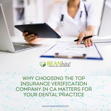 Why Choosing the Top Insurance Verification Company in CA Matters for Your Dental Practice