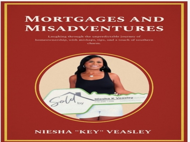 Real Estate Powerhouse Niesha Key Veasley Announces New Book: Mortgages and Misadventures, Available March 20, 2025