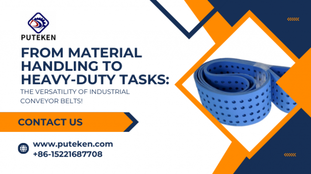 From Material Handling to Heavy-Duty Tasks: The Versatility of Industrial Conveyor Belts!