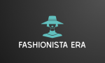 Fashionista Era  Want everyday come more fashionable? 