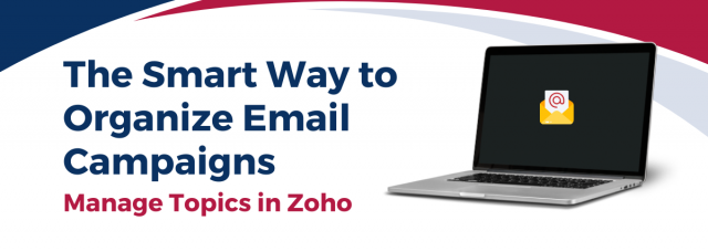 The Smart Way to Organize Email Campaigns: Manage Topics in Zoho Marketing Automation