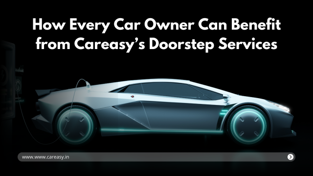 How Every Car Owner Can Benefit from Careasy’s Doorstep Services
