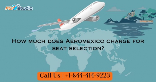 How much does Aeromexico charge for seat selection?