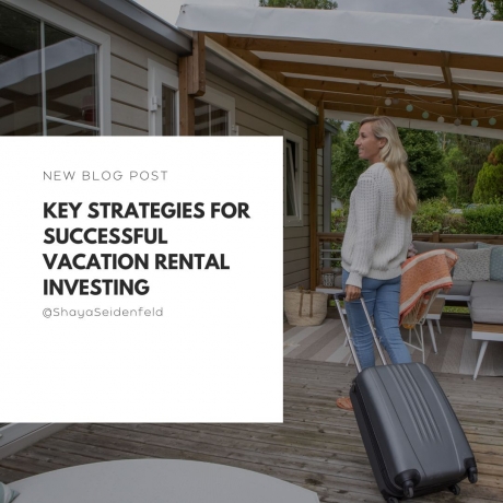 Shaya Seidenfeld - Key Strategies for Successful Vacation Rental Investing