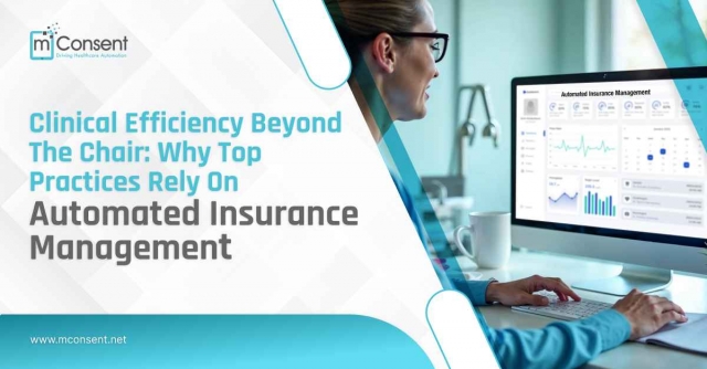 Clinical Efficiency Beyond the Chair: Why Top Practices Rely on Automated Insurance Management
