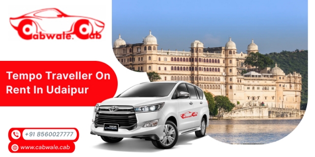 Best Tempo Traveller on Rent in Udaipur – Luxury Travel at the Best Price