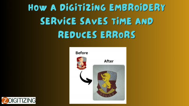 How a Digitizing Embroidery Service Saves Time and Reduces Errors
