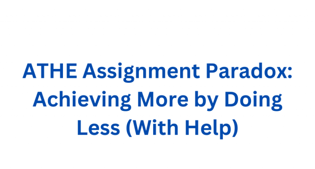 ATHE Assignment Paradox: Achieving More by Doing Less (With Help)