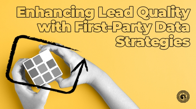 Enhancing Lead Quality with First-Party Data Strategies 