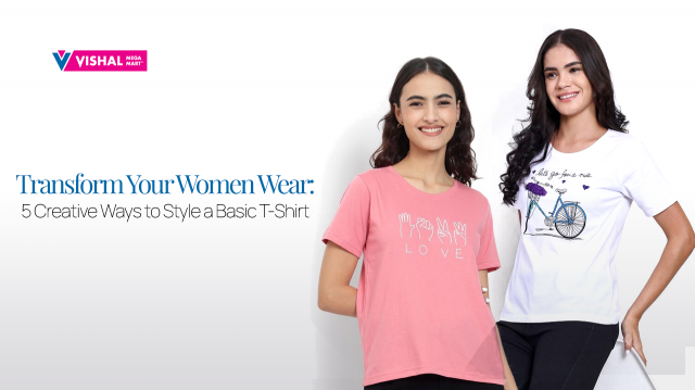 Transform Your Women Wear: 5 Creative Ways to Style a Basic T-Shirt