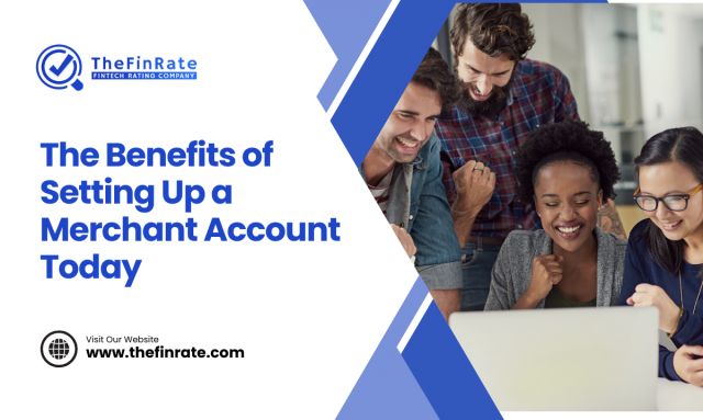 The Benefits of Setting Up a Merchant Account Today