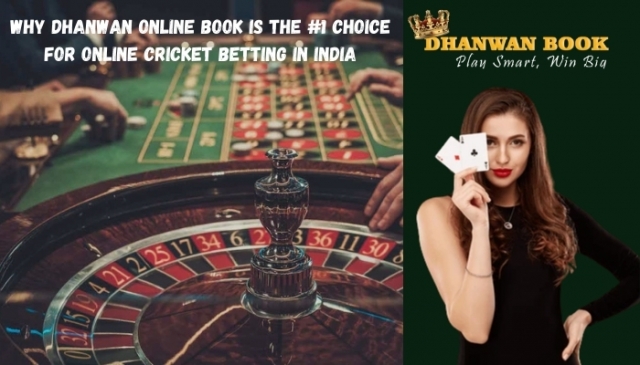 Why Dhanwan Online Book is the #1 Choice for Online Cricket Betting in India